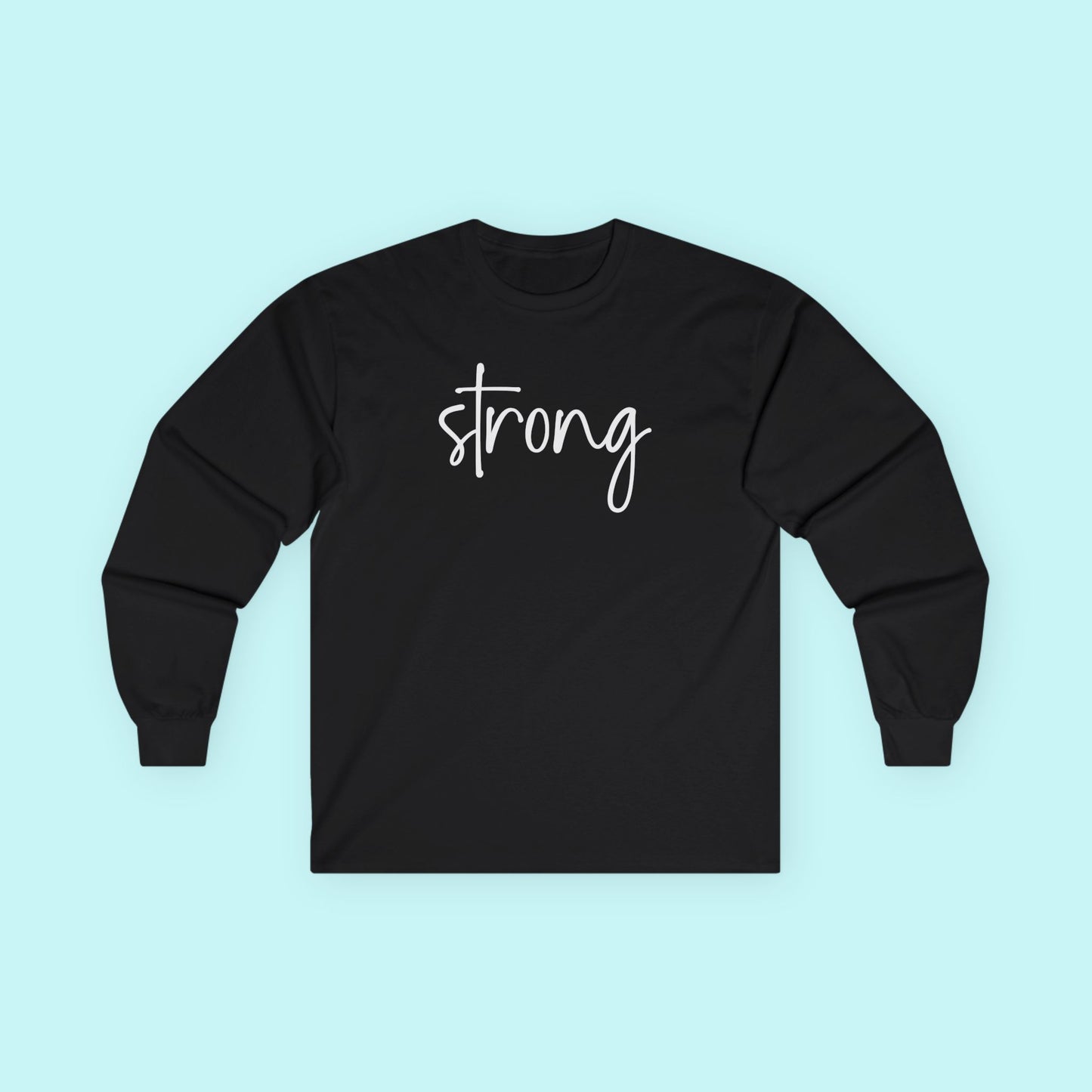 “Strong” Mental Wellness T-Shirt - Strength Through Healing Long Sleeve Tee