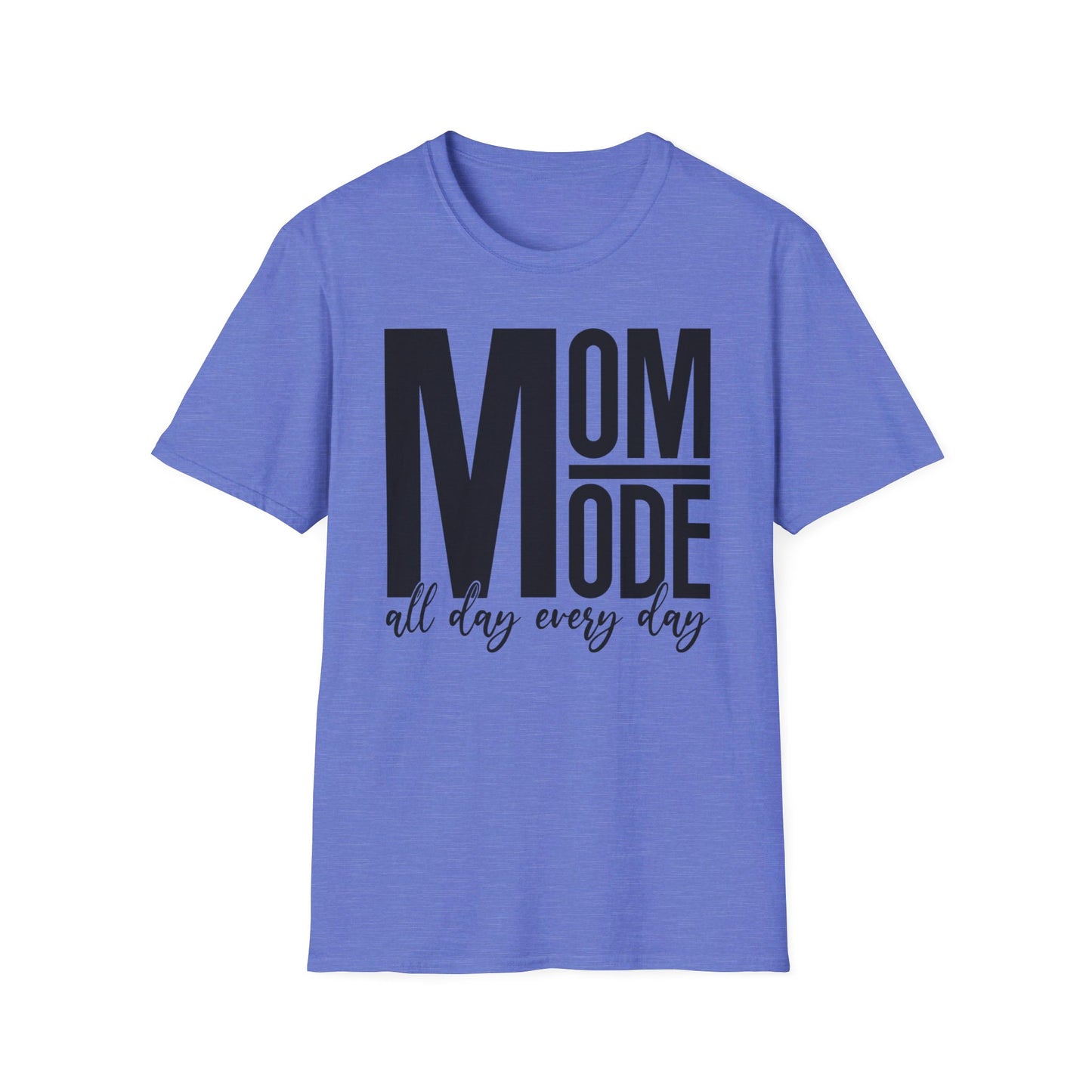 MOM Mode - All Day Every Day - Best Mom - Celebrate Mom - Strong Woman - Mom Humor - Unisex Softstyle T-Shirt