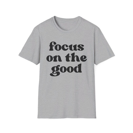 Focus on the Good - Unisex Softstyle T-Shirt
