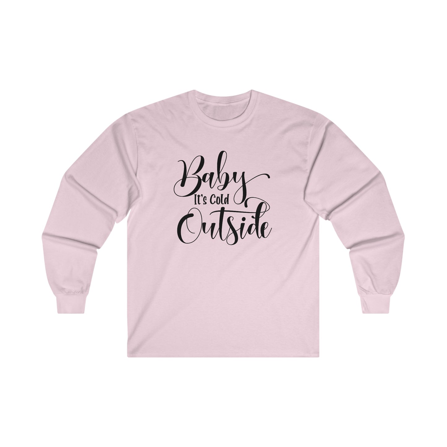Baby It's Cold Outside - Fun Winter - Cute Winter Words - Ultra Cotton Long Sleeve Tee