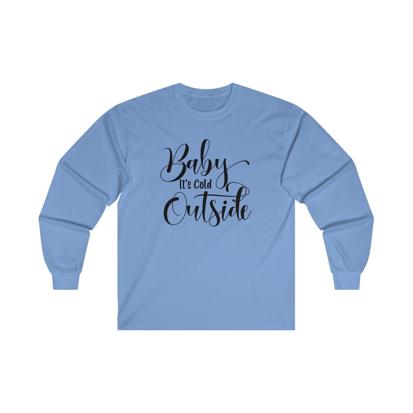Baby It's Cold Outside - Fun Winter - Cute Winter Words - Ultra Cotton Long Sleeve Tee