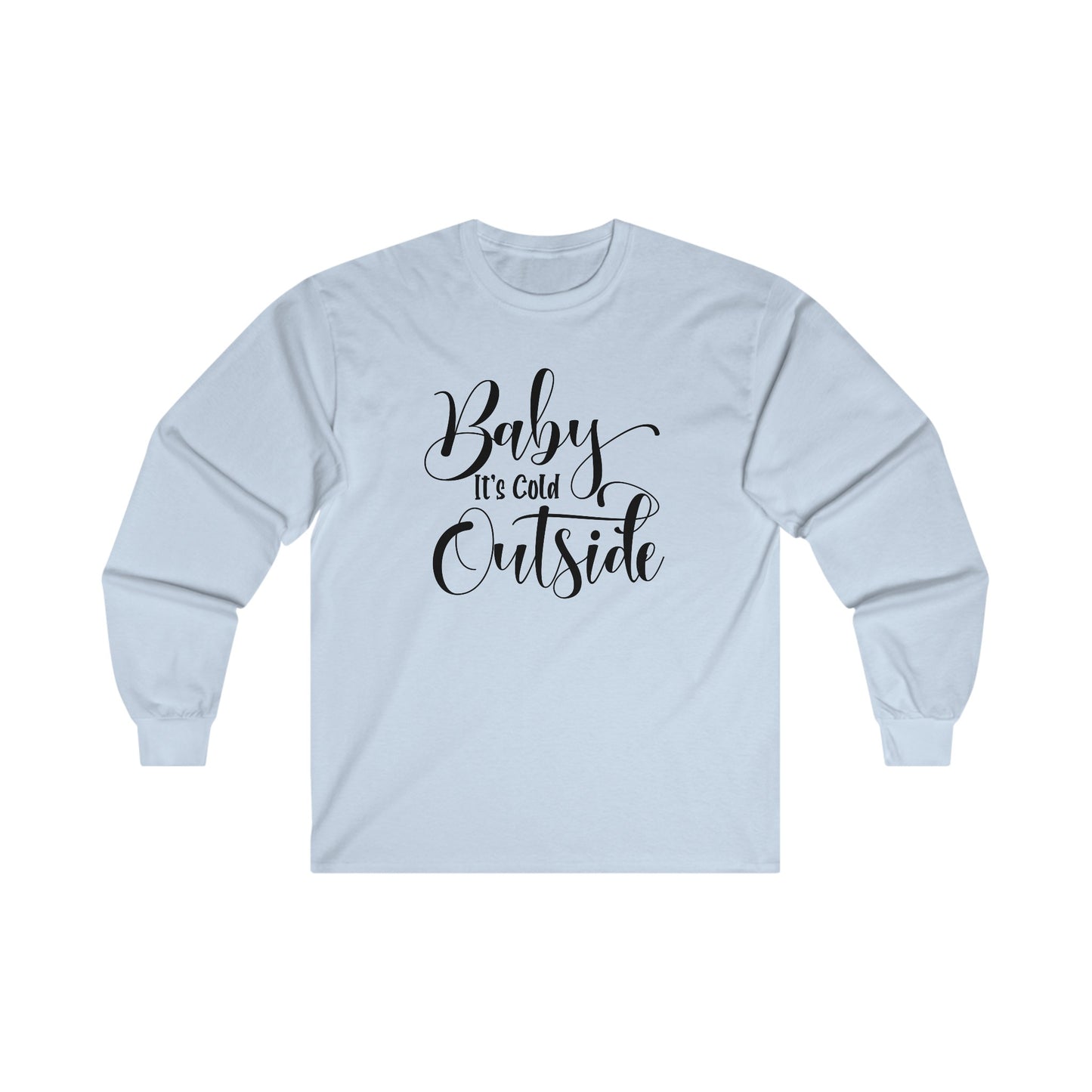 Baby It's Cold Outside - Fun Winter - Cute Winter Words - Ultra Cotton Long Sleeve Tee