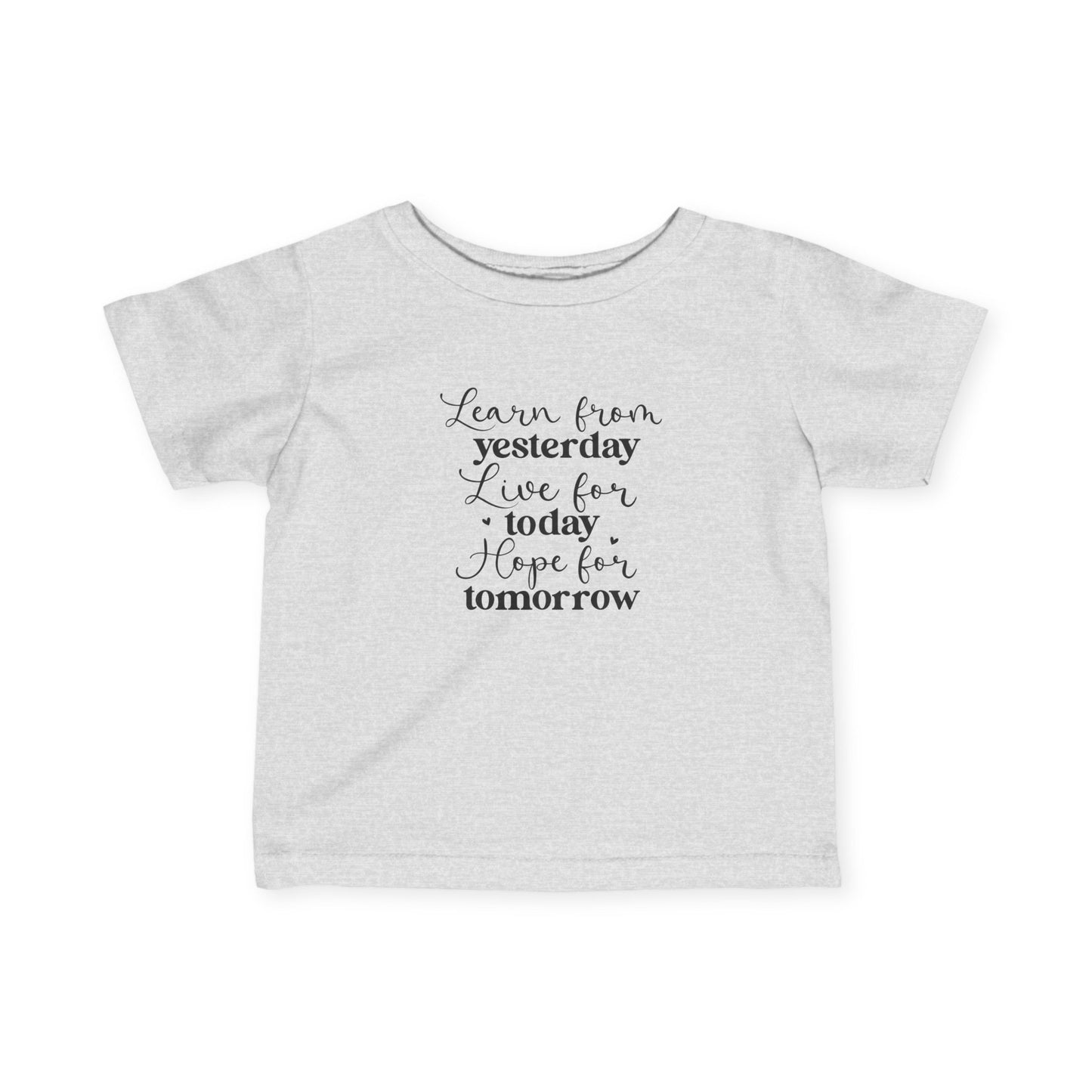 Learn from Yesterday, Live for Today, Hope for Tomorrow - Infant Fine Jersey Tee