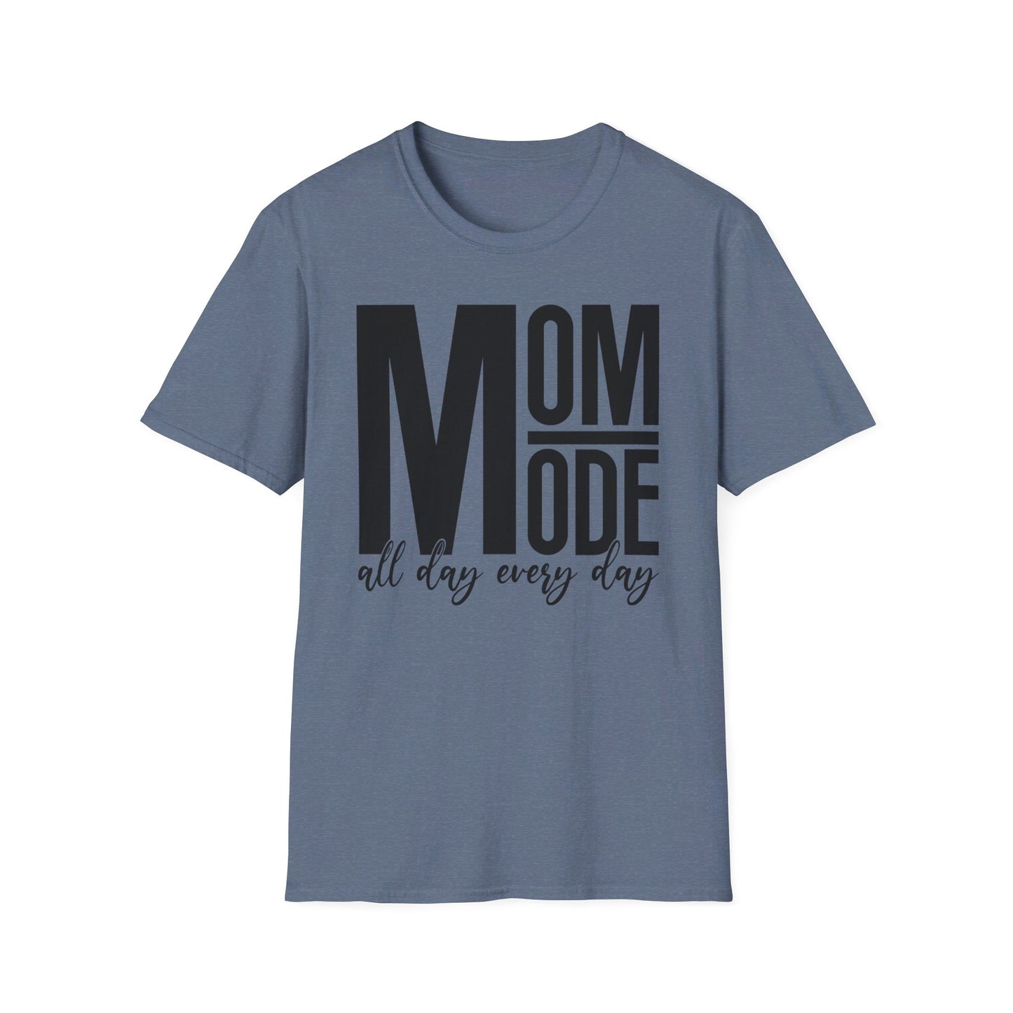 MOM Mode - All Day Every Day - Best Mom - Celebrate Mom - Strong Woman - Mom Humor - Unisex Softstyle T-Shirt