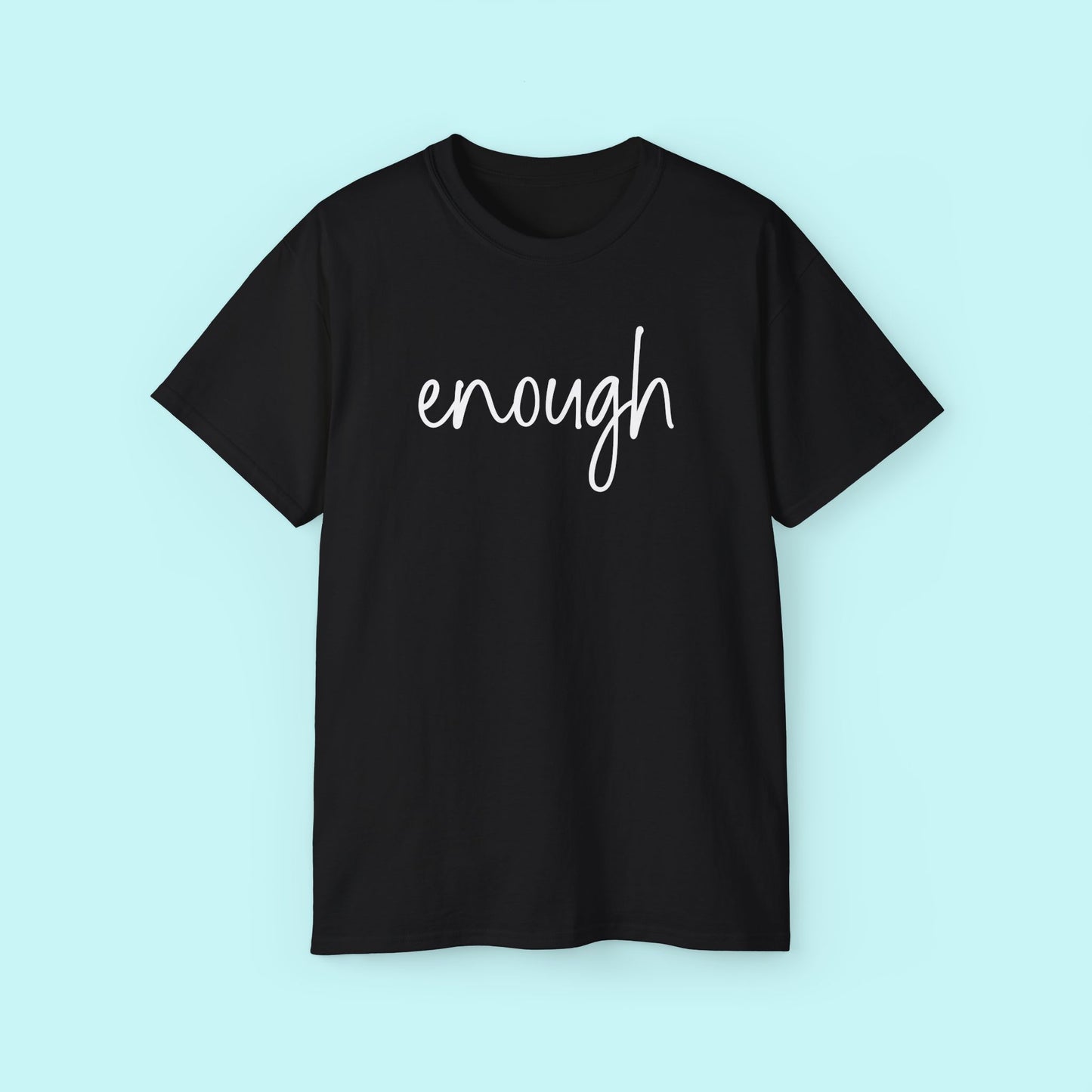 “Enough” Motivational Tee - Strength & Mental Health Awareness Short Sleeve Shirt