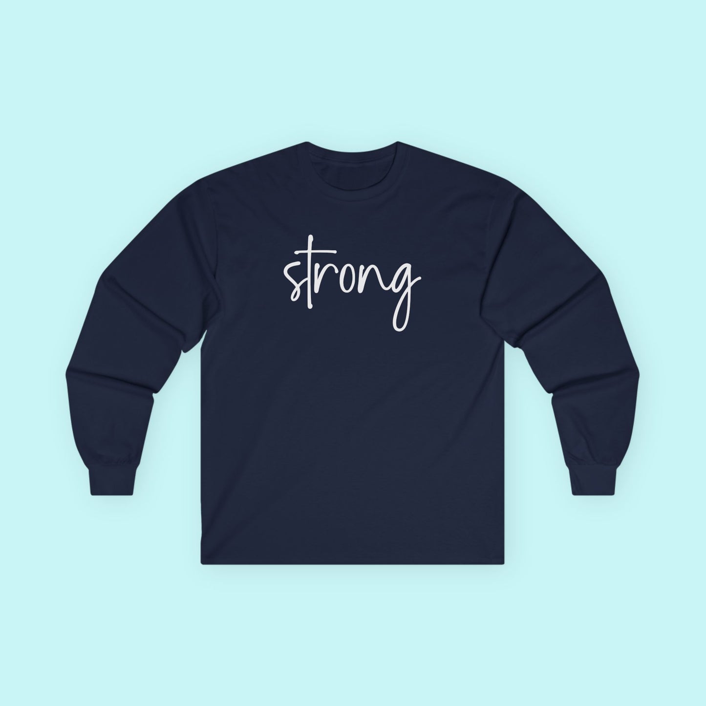 “Strong” Mental Wellness T-Shirt - Strength Through Healing Long Sleeve Tee