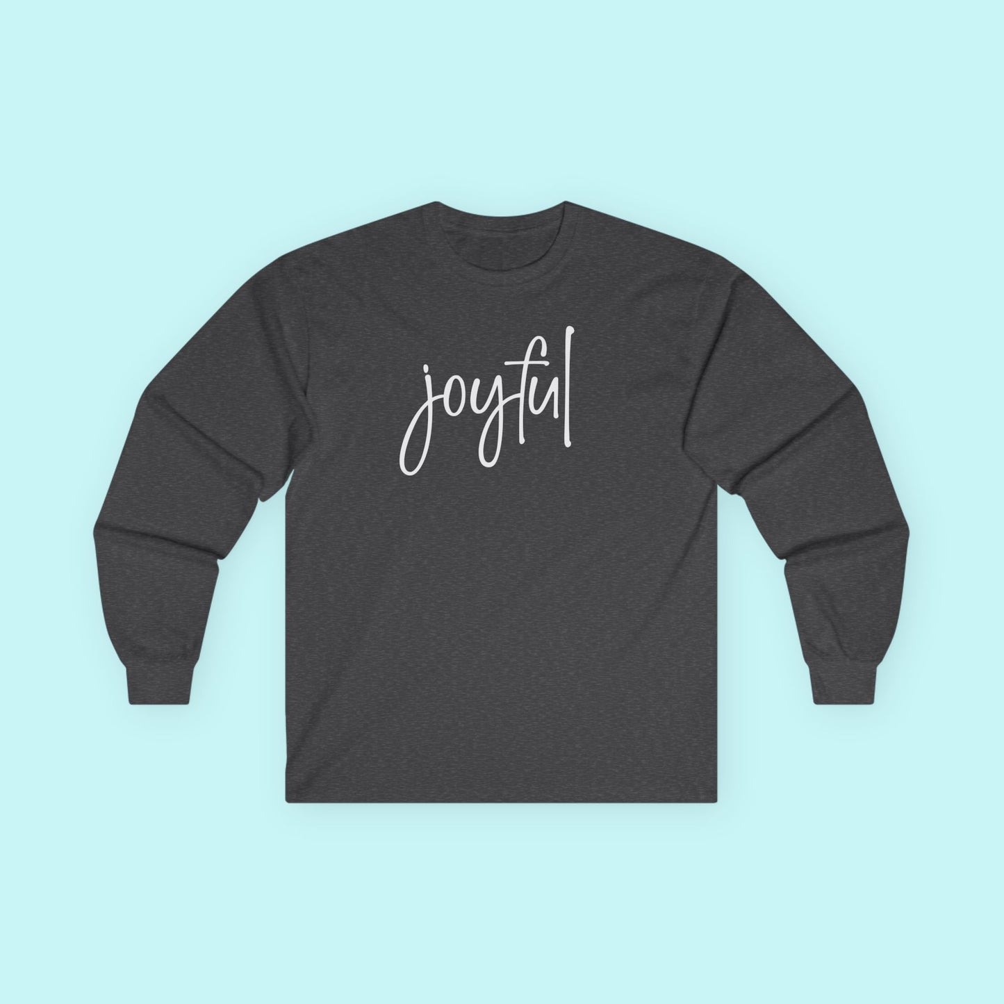 “Joyful” Mental Wellness T-Shirt – Embrace Lightness & Laughter Long Sleeve Tee
