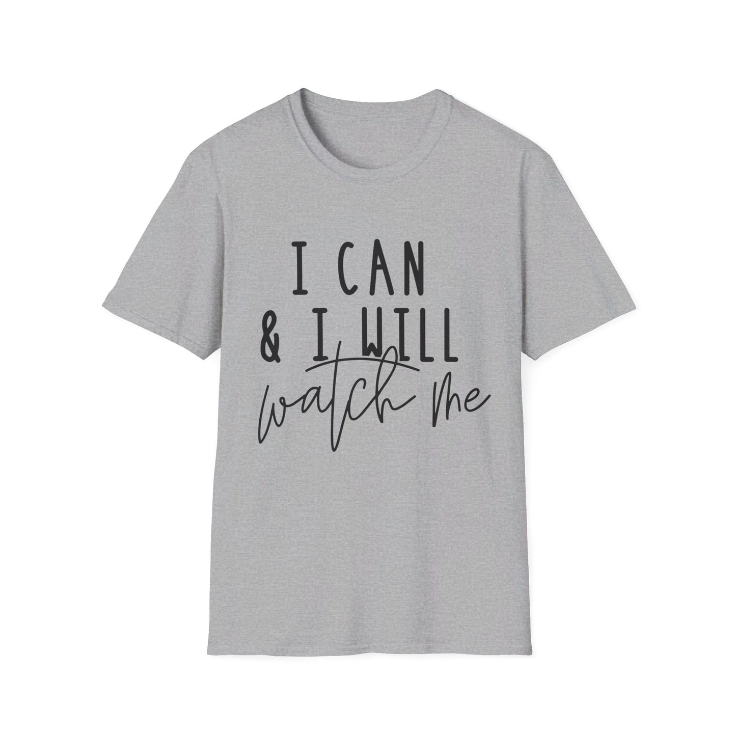 I Can and I Will - Watch Me - Unisex Softstyle T-Shirt