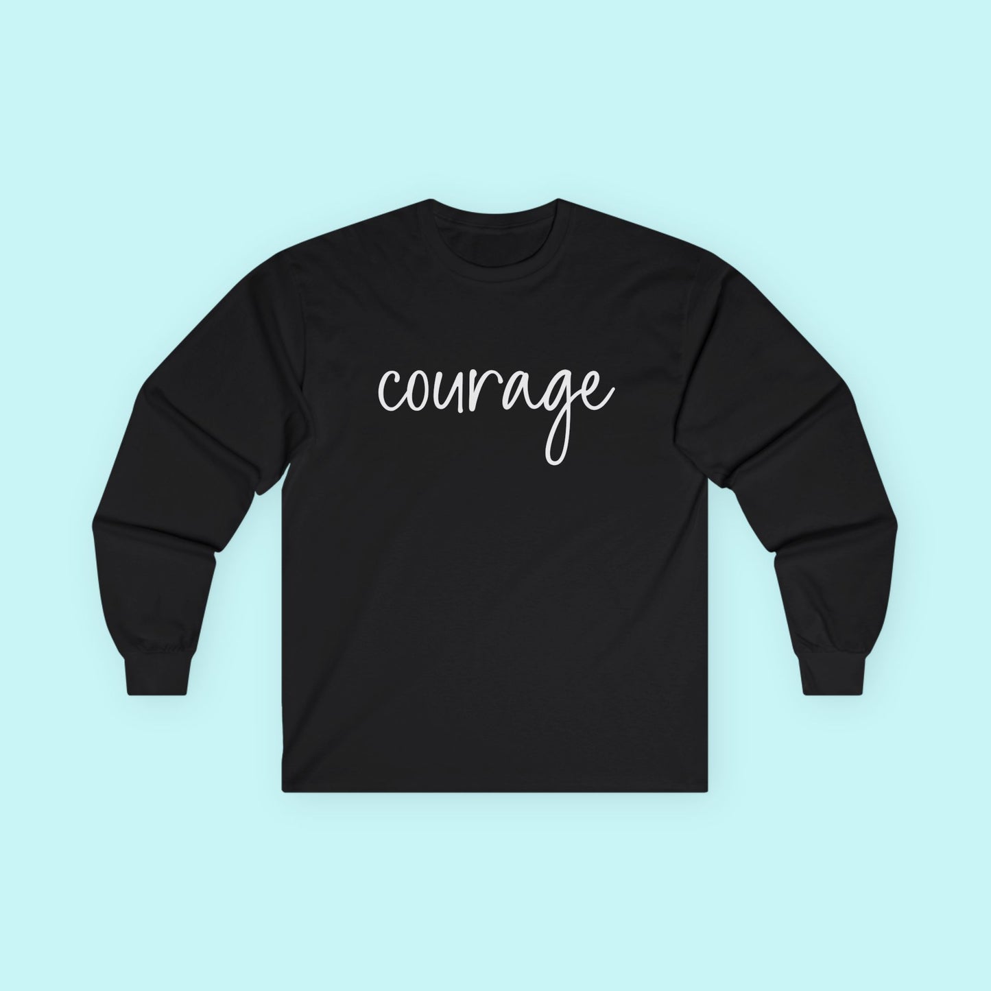 “Courage” Mental Health T-Shirt - Fearless Healing & Bold Living Long Sleeve Tee