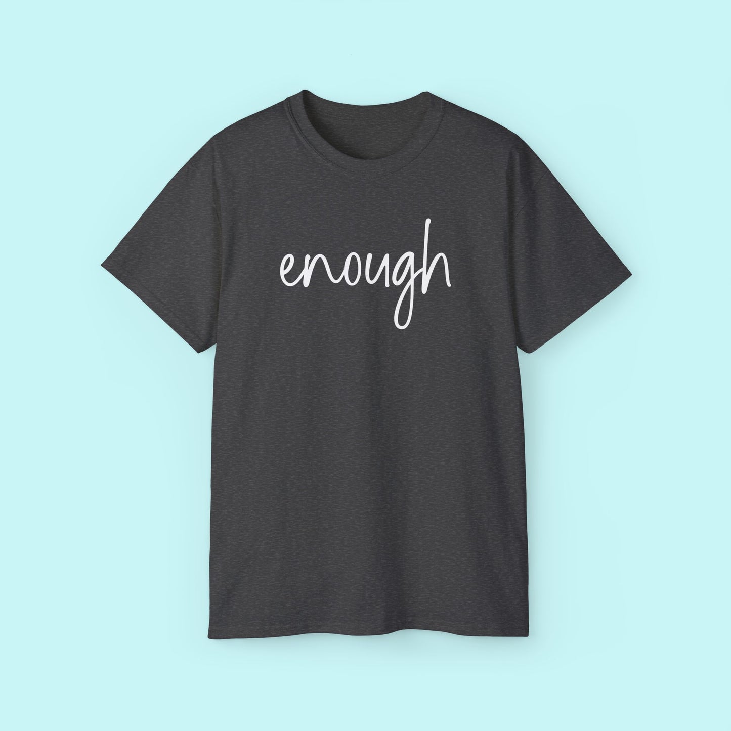 “Enough” Motivational Tee - Strength & Mental Health Awareness Short Sleeve Shirt