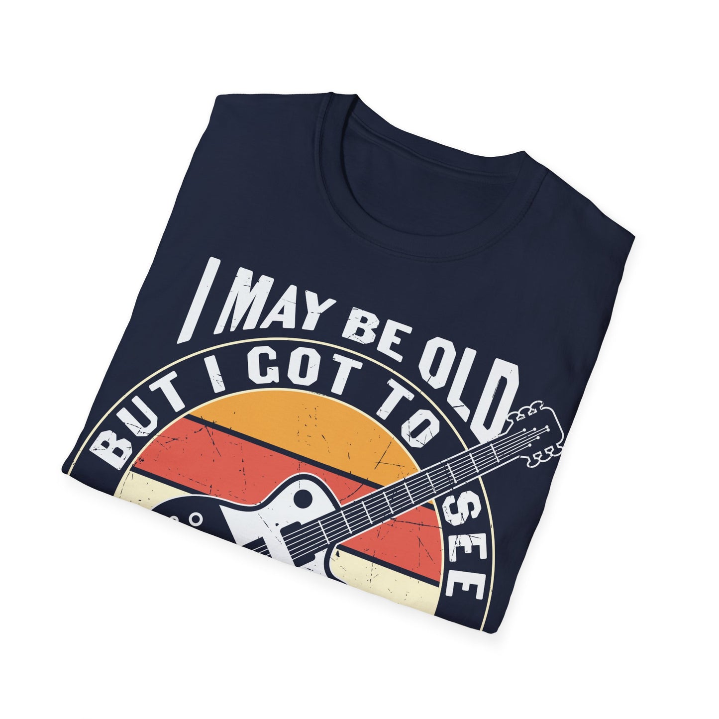 I May Be Old, but I Got to See All the Cool Bands - Unisex Softstyle T-Shirt