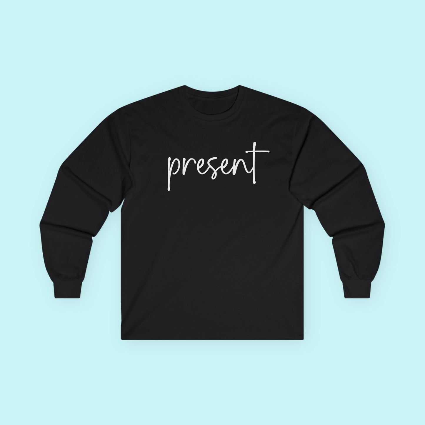 “Present” Mindfulness T-Shirt – Be Here Now Mental Health Long Sleeve Tee