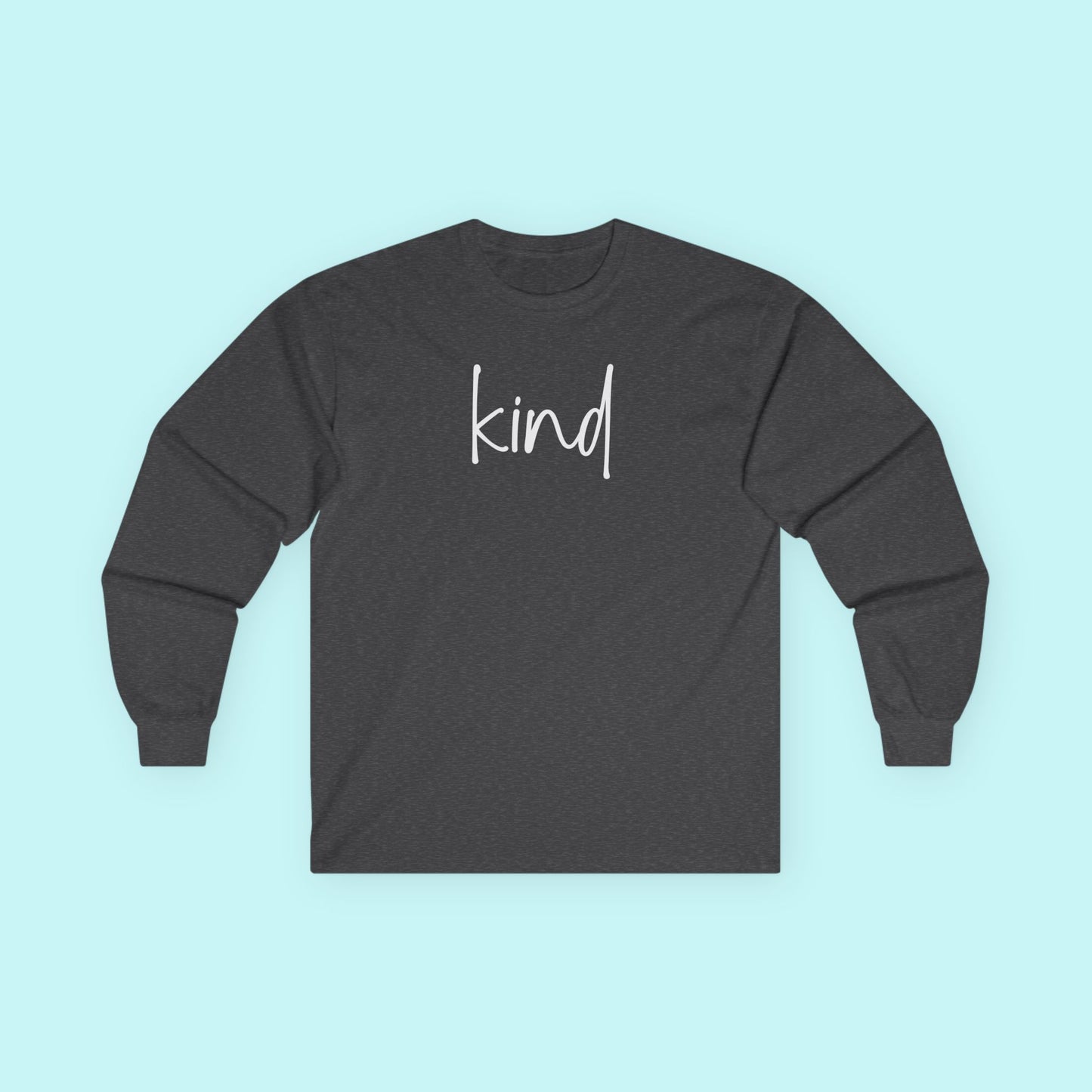 “Kind” Mental Health T-Shirt – Gentle Strength & Compassionate Living Long Sleeve Tee