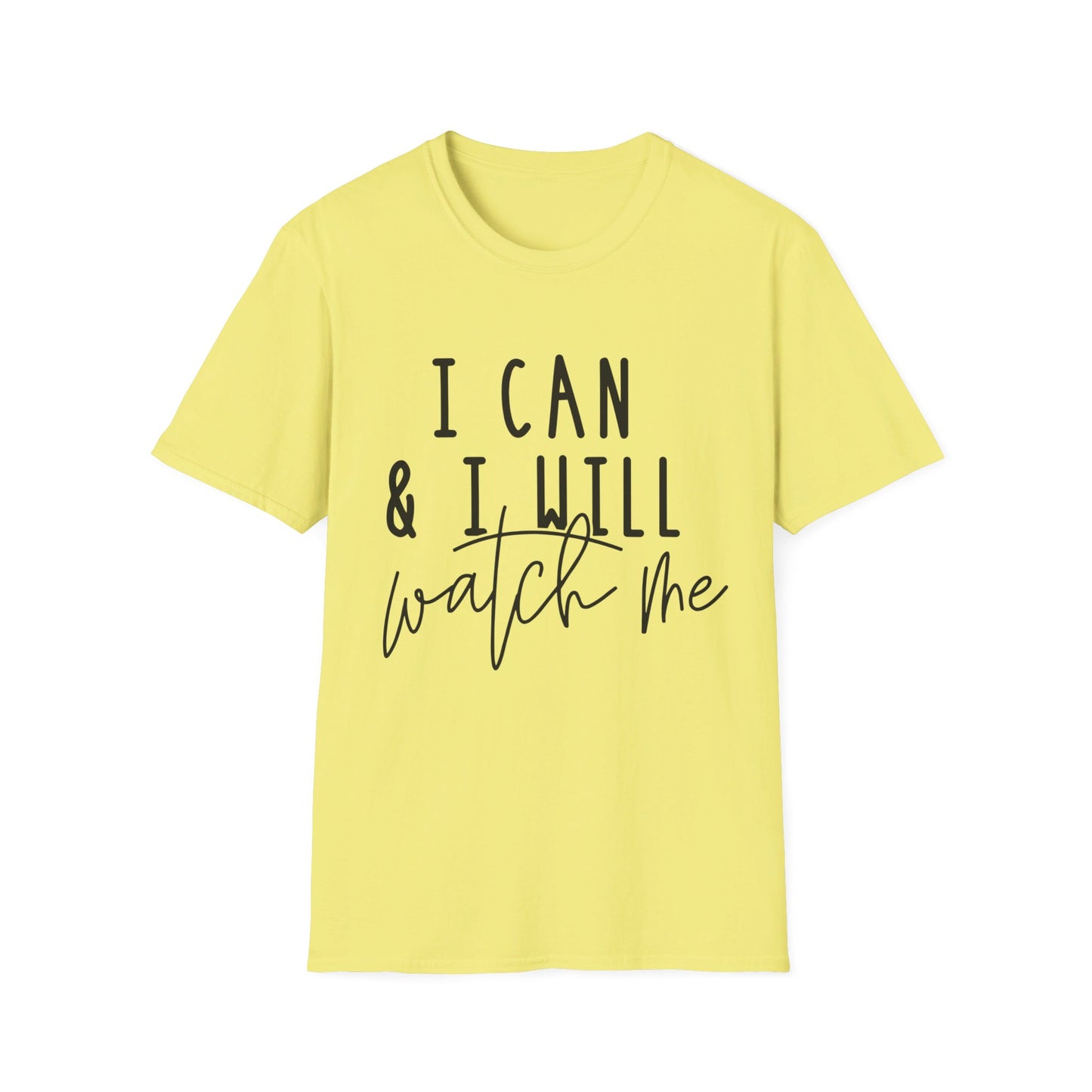I Can and I Will - Watch Me - Unisex Softstyle T-Shirt