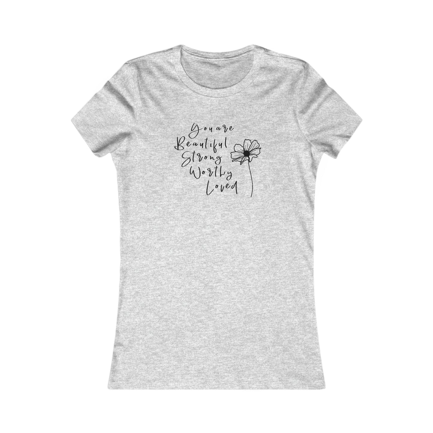 Beautiful, Strong, Worthy, Loved - Women's Favorite Tee