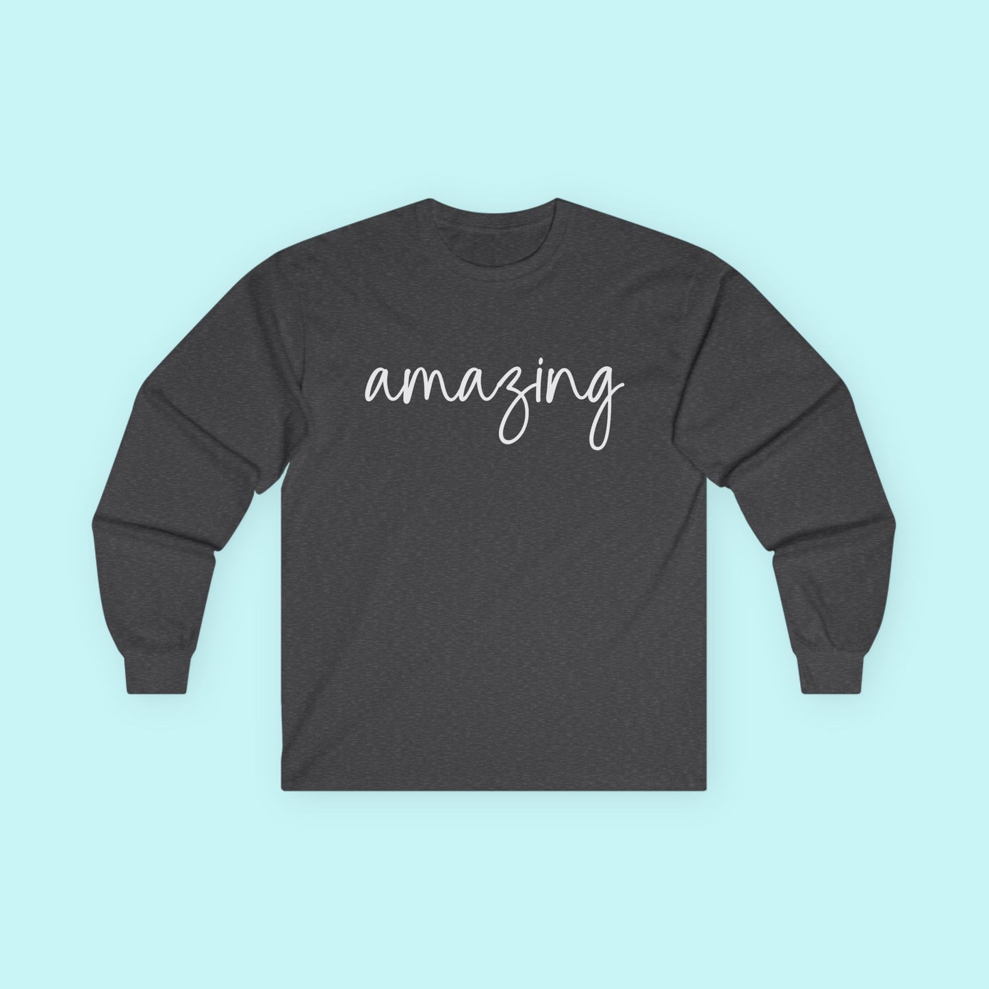 “Amazing” Affirmation T-Shirt - Feel-Good Mental Health Long Sleeve Tee