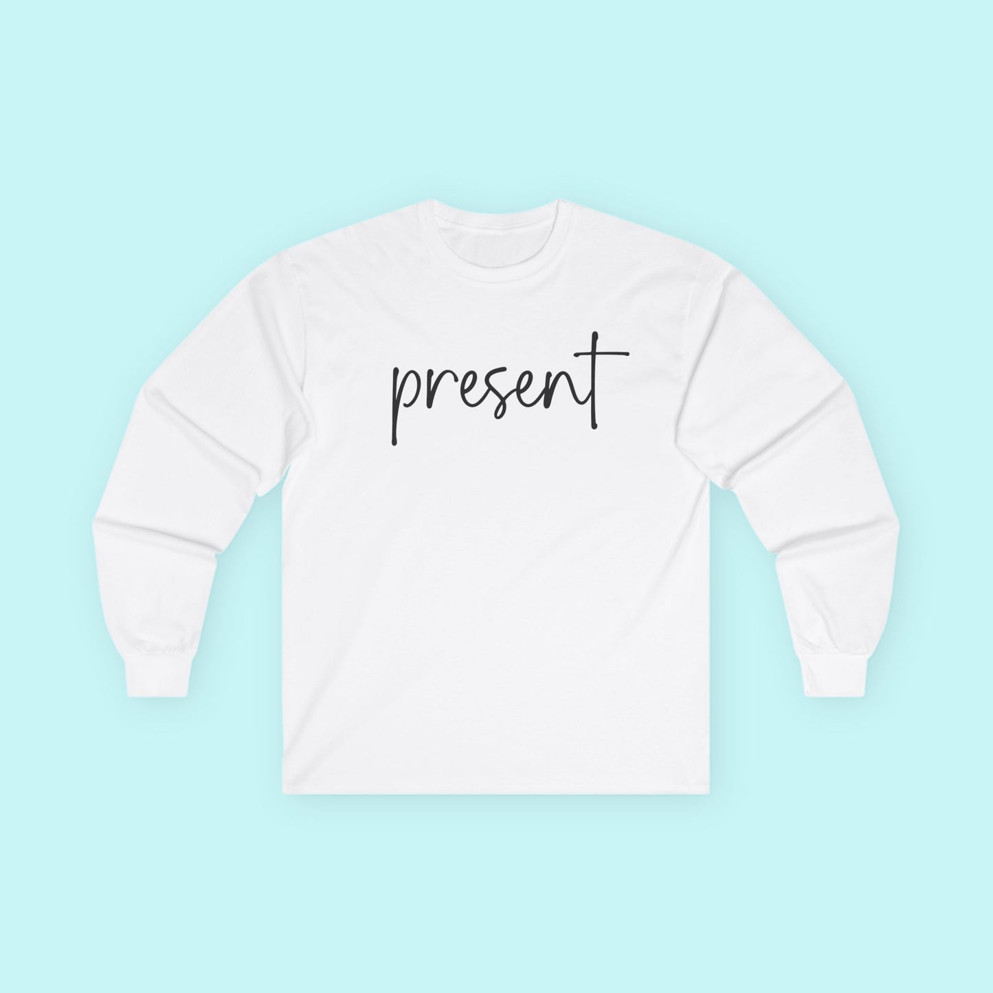 “Present” Mindfulness T-Shirt – Be Here Now Mental Health Long Sleeve Tee