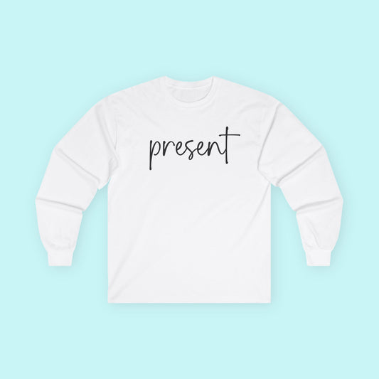 “Present” Mindfulness T-Shirt – Be Here Now Mental Health Long Sleeve Tee