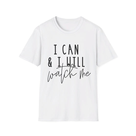 I Can and I Will - Watch Me - Unisex Softstyle T-Shirt