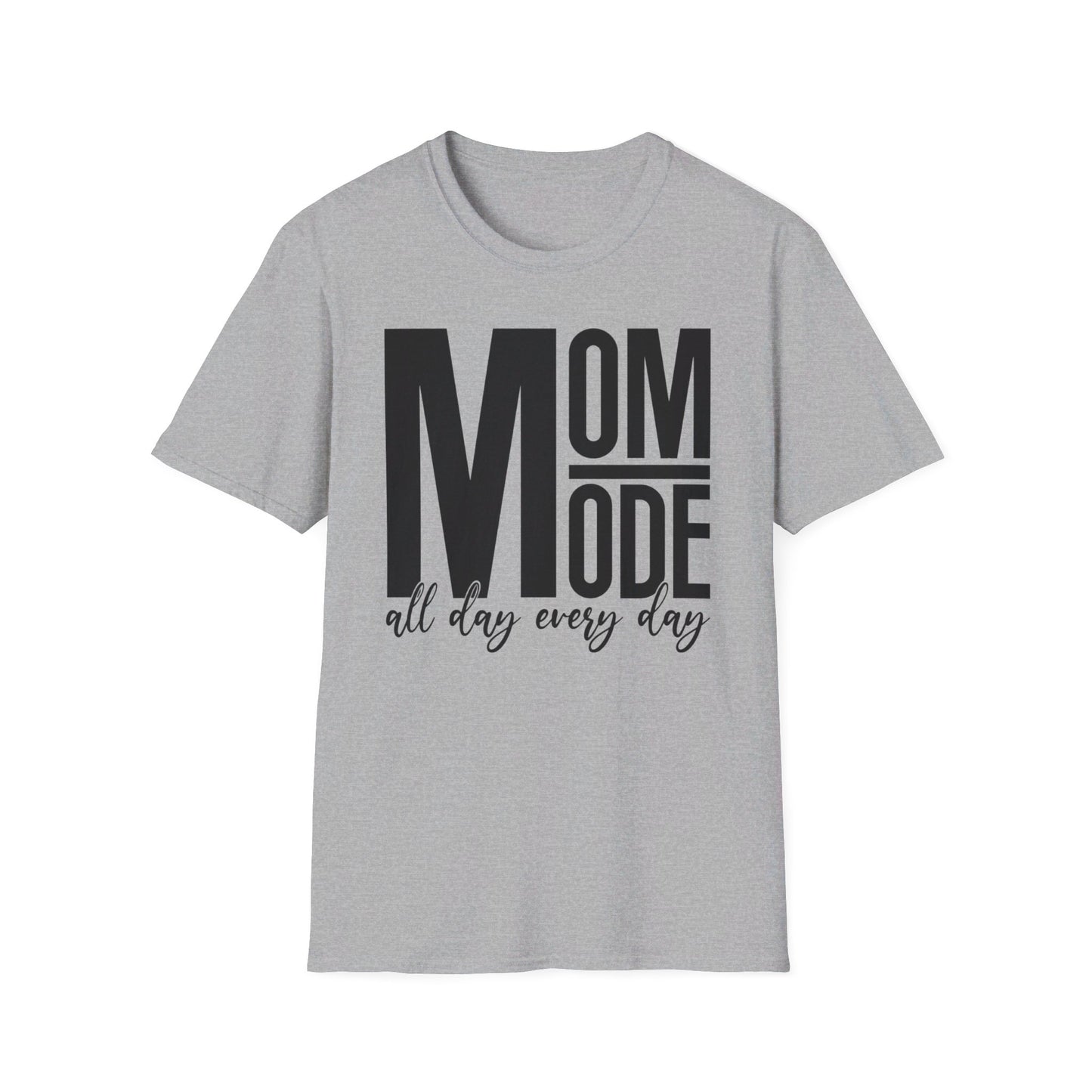 MOM Mode - All Day Every Day - Best Mom - Celebrate Mom - Strong Woman - Mom Humor - Unisex Softstyle T-Shirt