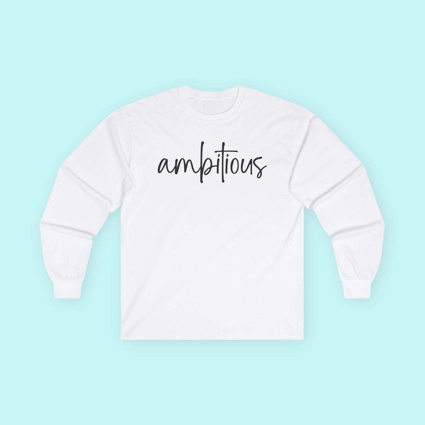 “Ambitious” Empowerment T-Shirt – Driven & Goal-Getter Mindset Long Sleeve Tee
