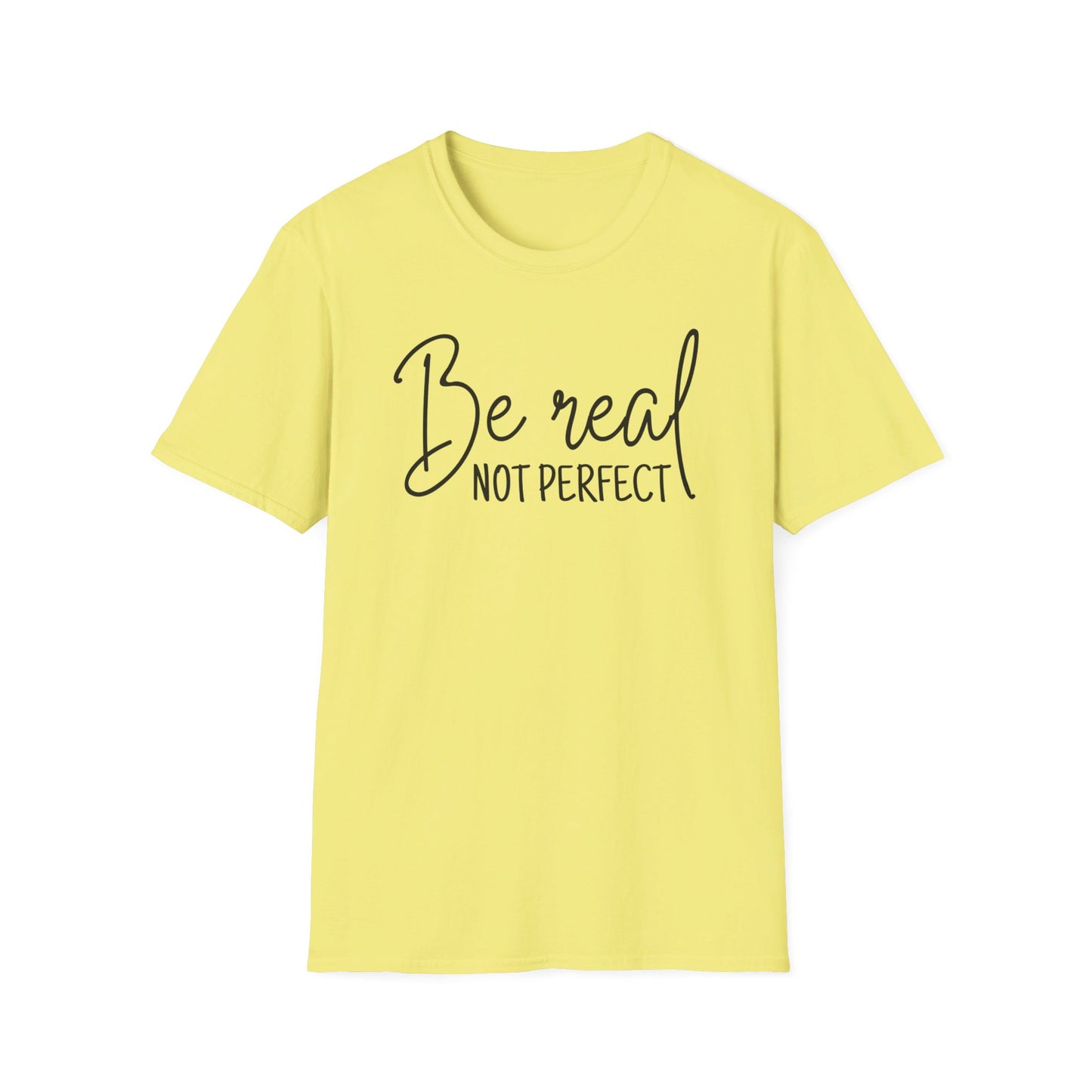 Unisex Softstyle T-Shirt - Be Real, Not perfect