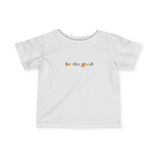 Be the Good - Infant Fine Jersey Tee