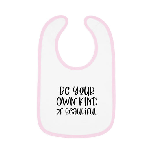 Be Your Own Kind of Beautiful - Baby Contrast Trim Jersey Bib