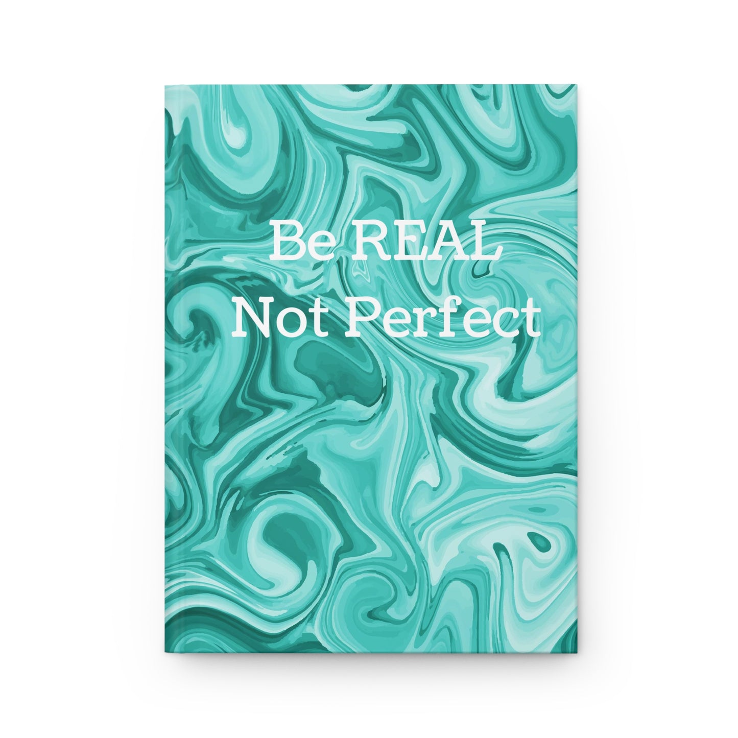 Be REAL Not Perfect - Teal Green Marble - Hardcover Lined Journal Matte