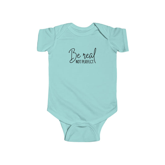 Be Real, Not Perfect - Infant Fine Jersey Bodysuit
