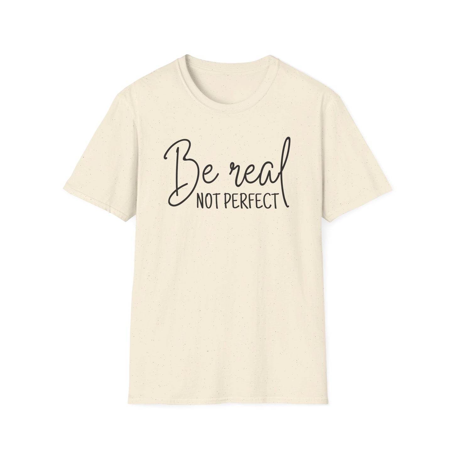 Unisex Softstyle T-Shirt - Be Real, Not perfect
