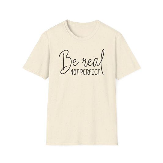 Unisex Softstyle T-Shirt - Be Real, Not perfect