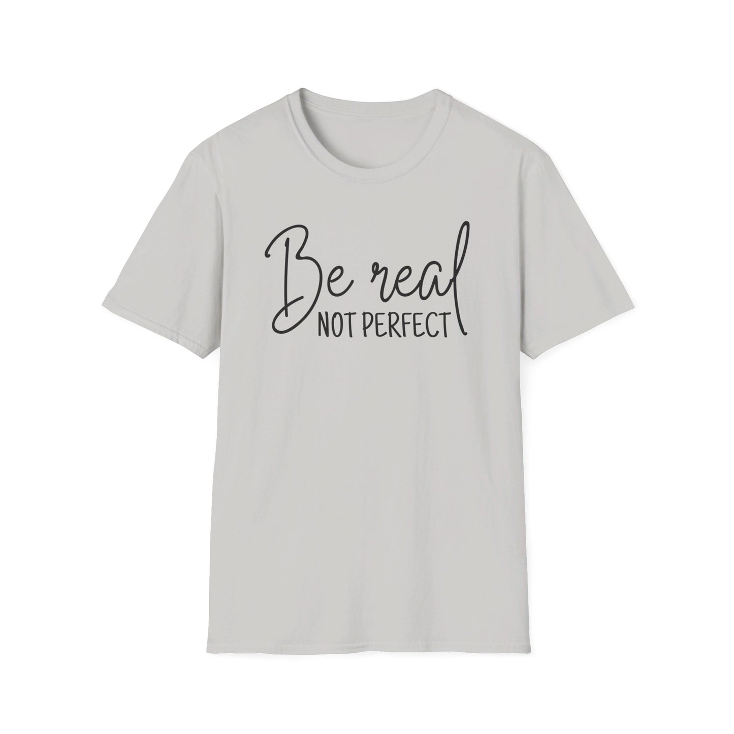 Unisex Softstyle T-Shirt - Be Real, Not perfect
