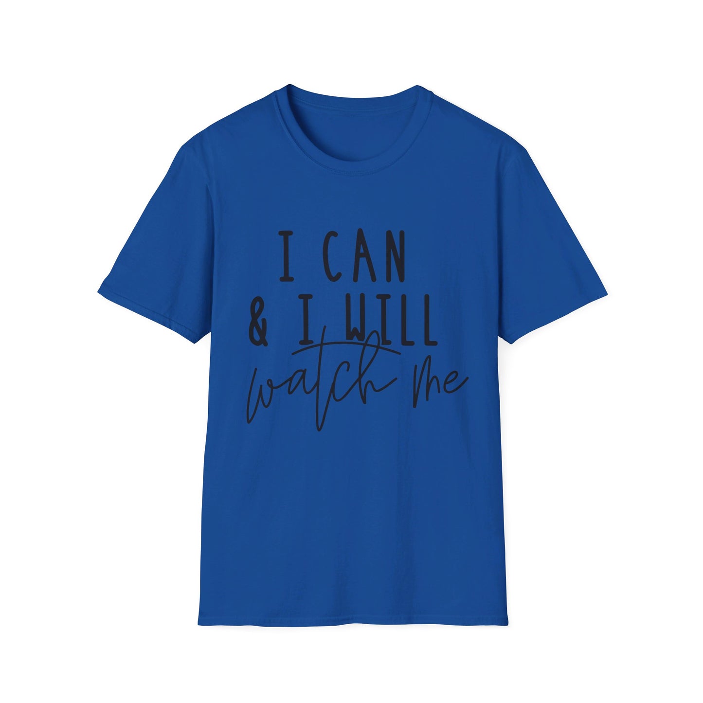 I Can and I Will - Watch Me - Unisex Softstyle T-Shirt