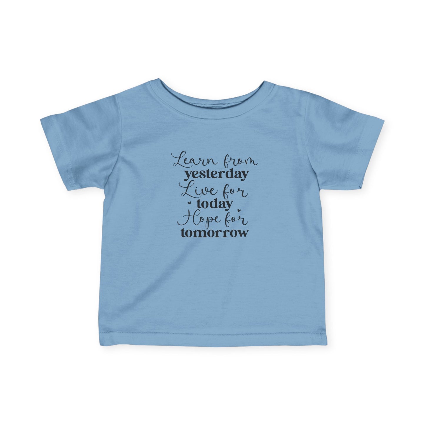 Learn from Yesterday, Live for Today, Hope for Tomorrow - Infant Fine Jersey Tee