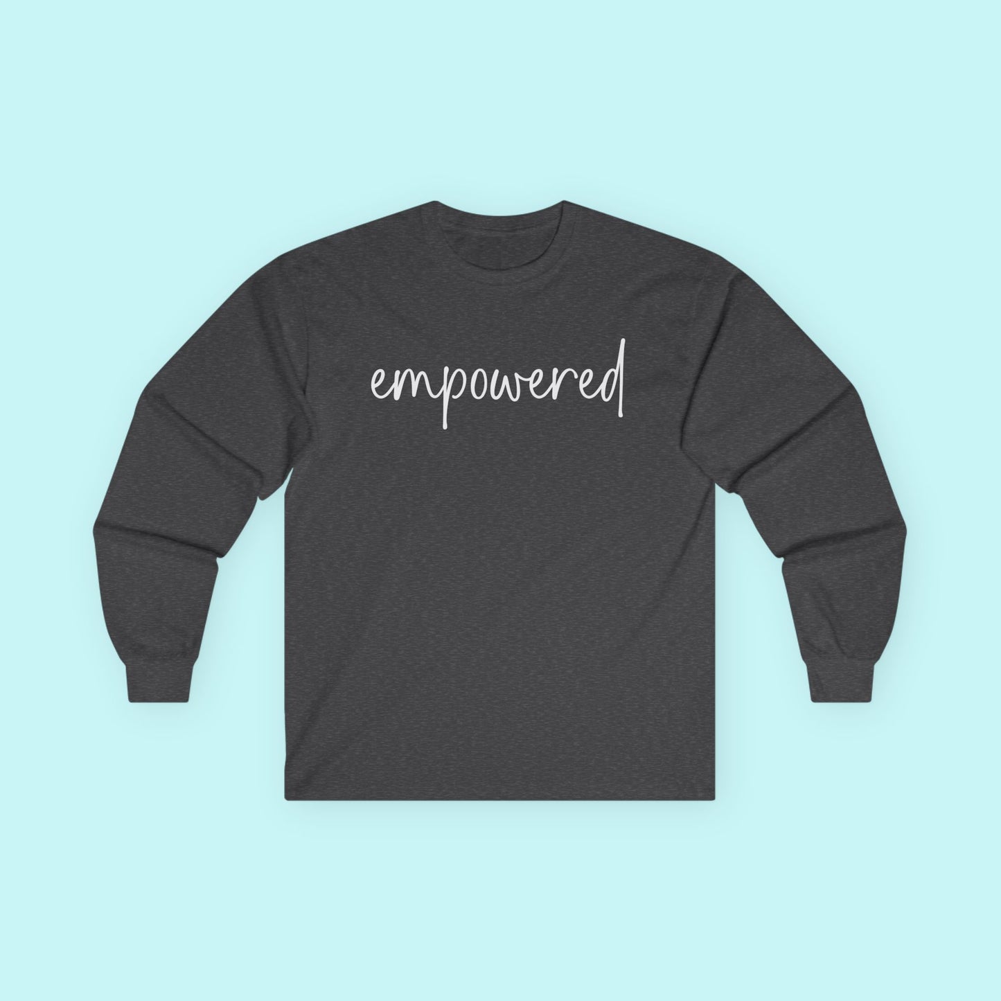 “Empowered” Mental Health T-Shirt - Strength, Voice & Boundaries Long Sleeve Tee