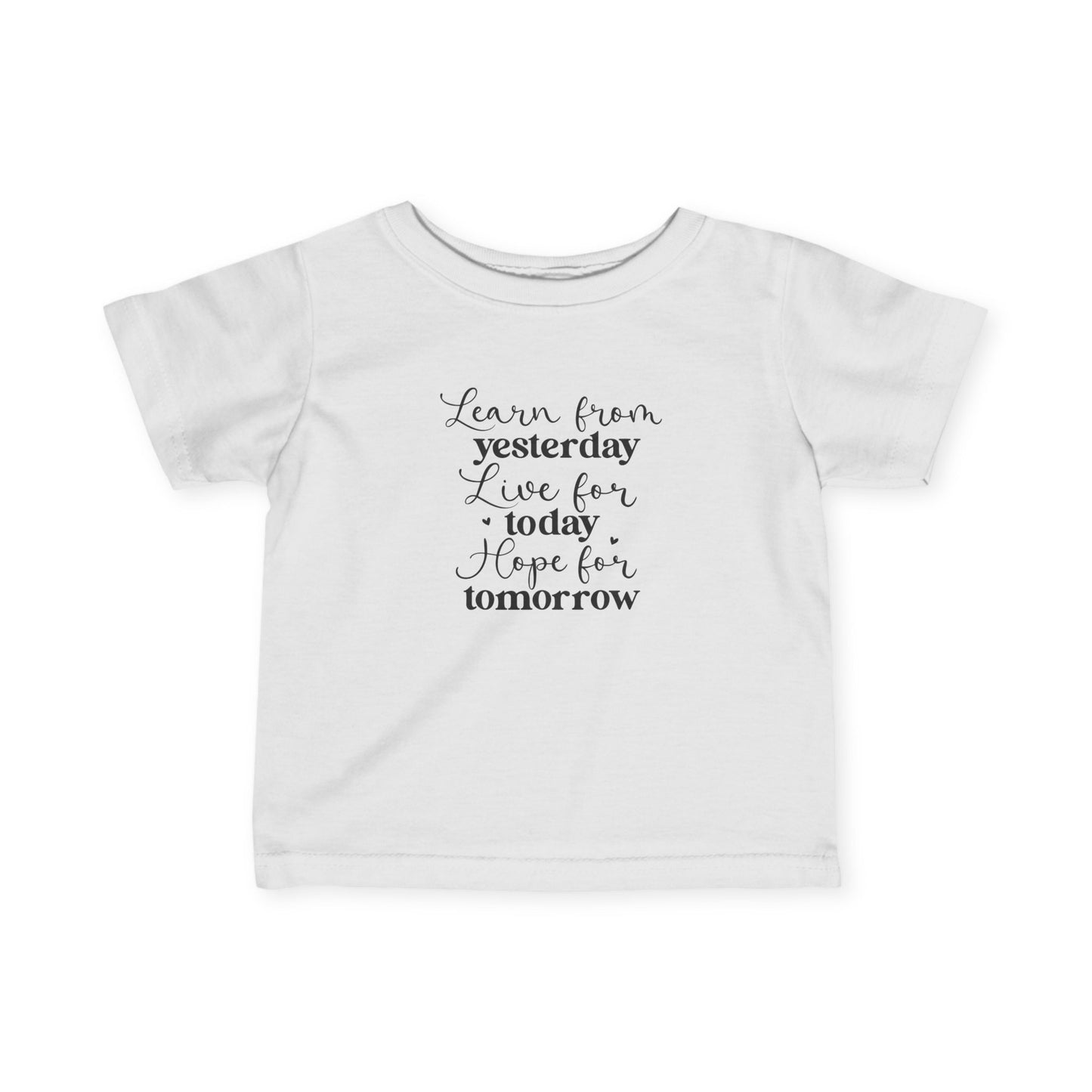 Learn from Yesterday, Live for Today, Hope for Tomorrow - Infant Fine Jersey Tee