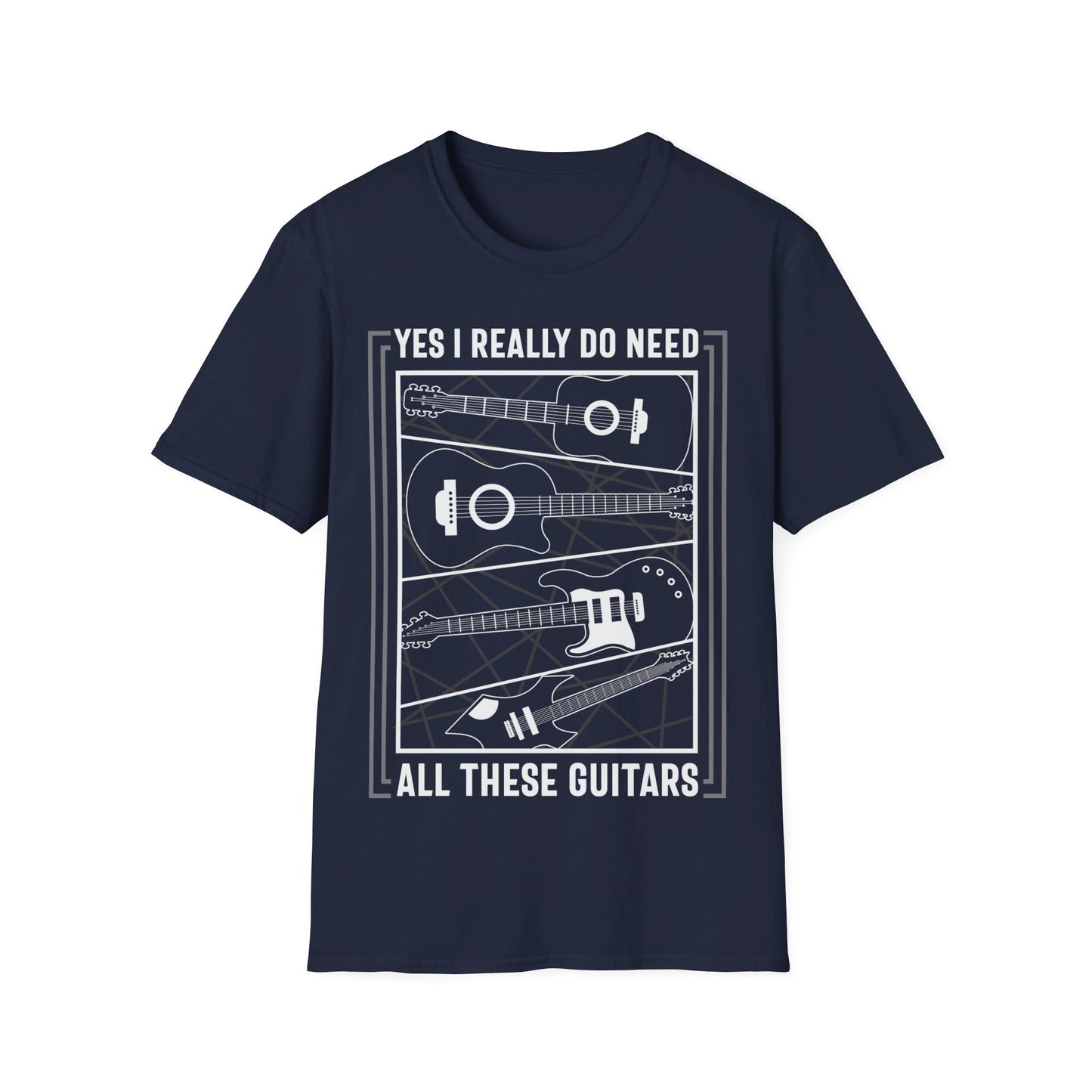 Yes, I Really Do Need All These Guitars - Unisex Softstyle T-Shirt
