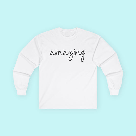 “Amazing” Affirmation T-Shirt - Feel-Good Mental Health Long Sleeve Tee