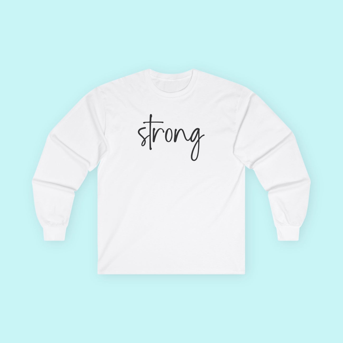 “Strong” Mental Wellness T-Shirt - Strength Through Healing Long Sleeve Tee