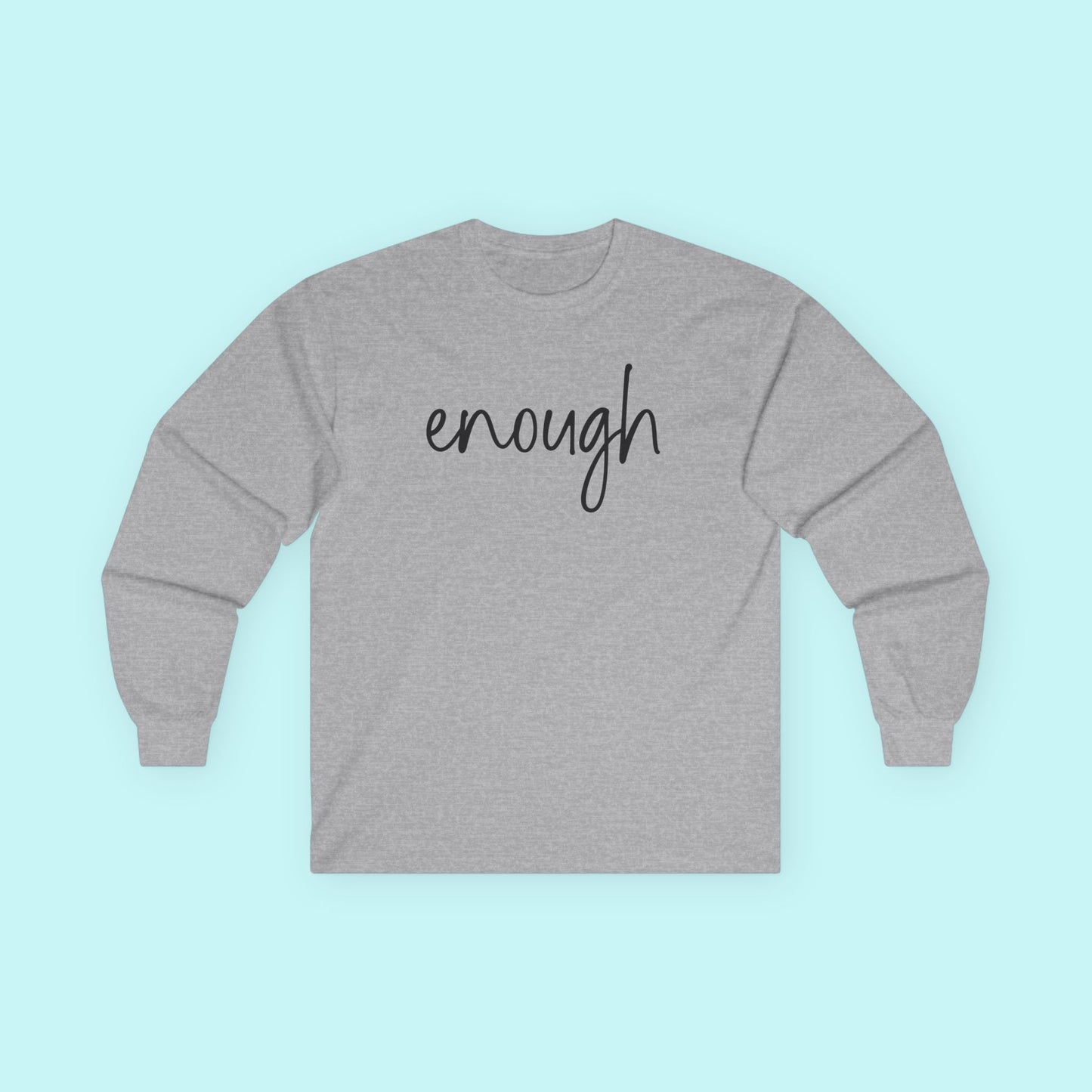 "Enough" - Minimalist Mental Health T-Shirt - Empowering Self-Worth Long Sleeve Tee
