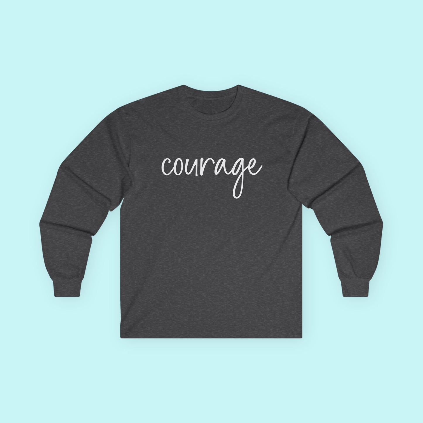 “Courage” Mental Health T-Shirt - Fearless Healing & Bold Living Long Sleeve Tee