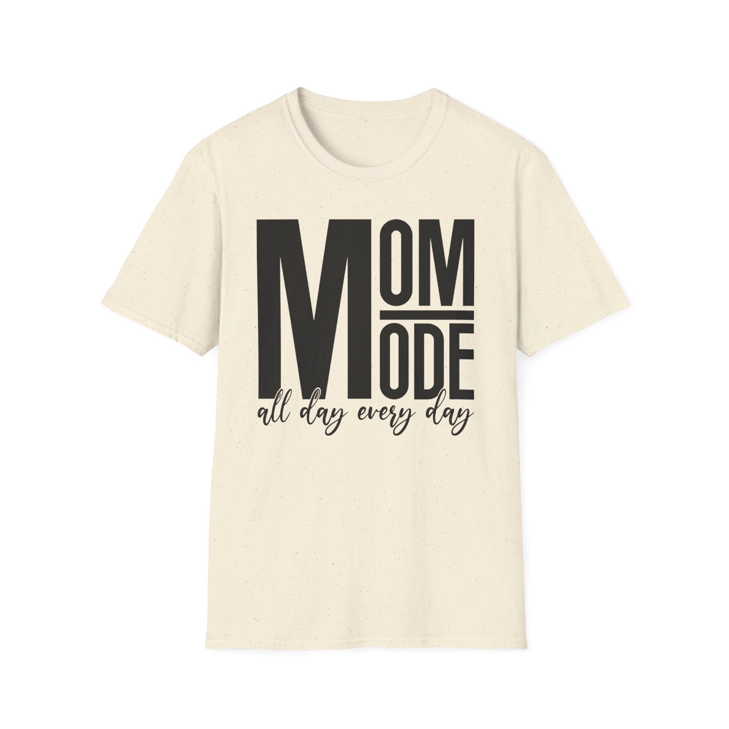 MOM Mode - All Day Every Day - Best Mom - Celebrate Mom - Strong Woman - Mom Humor - Unisex Softstyle T-Shirt
