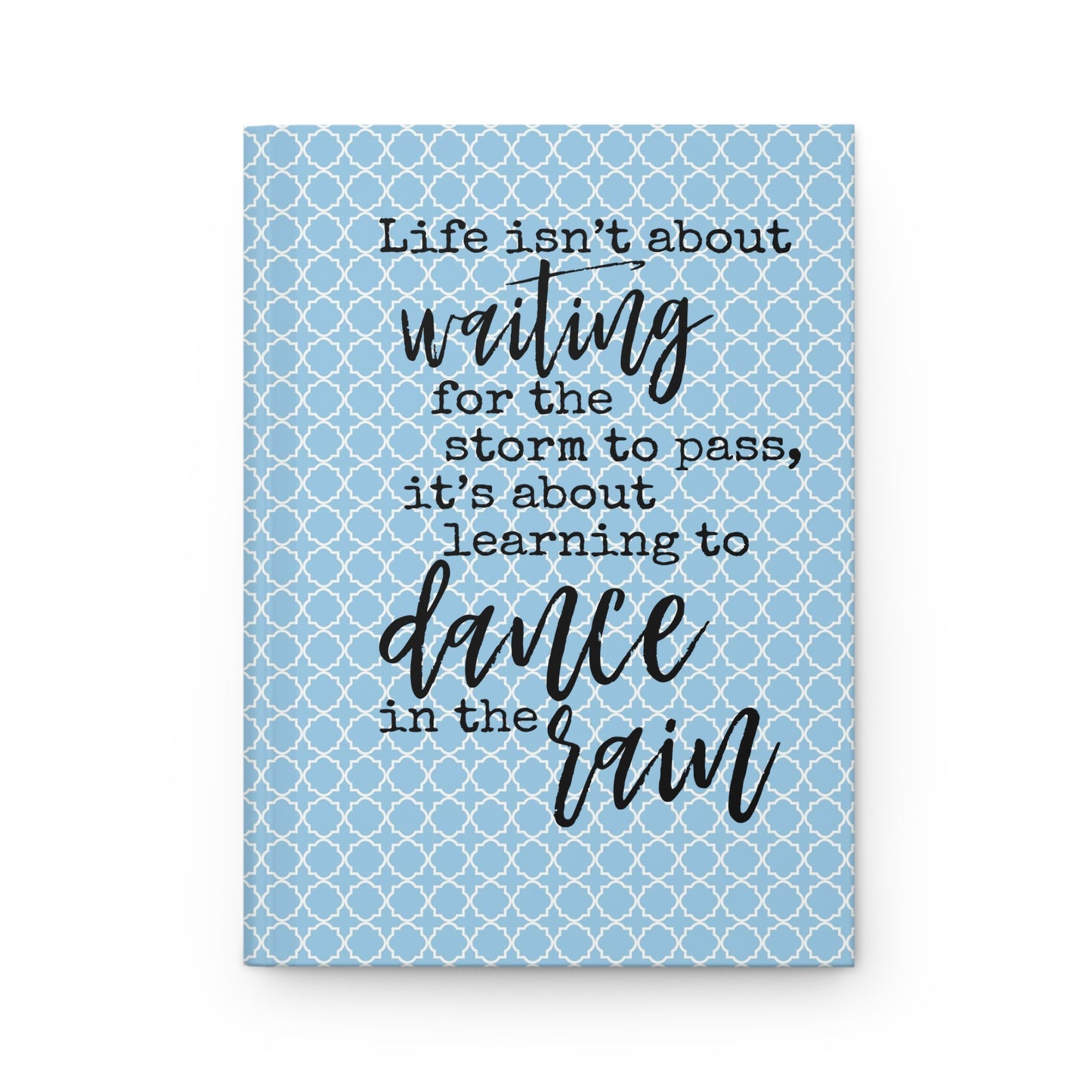 Life isn't about waiting for the storm to pass... - Light Blue 1 - Hardcover Journal Matte