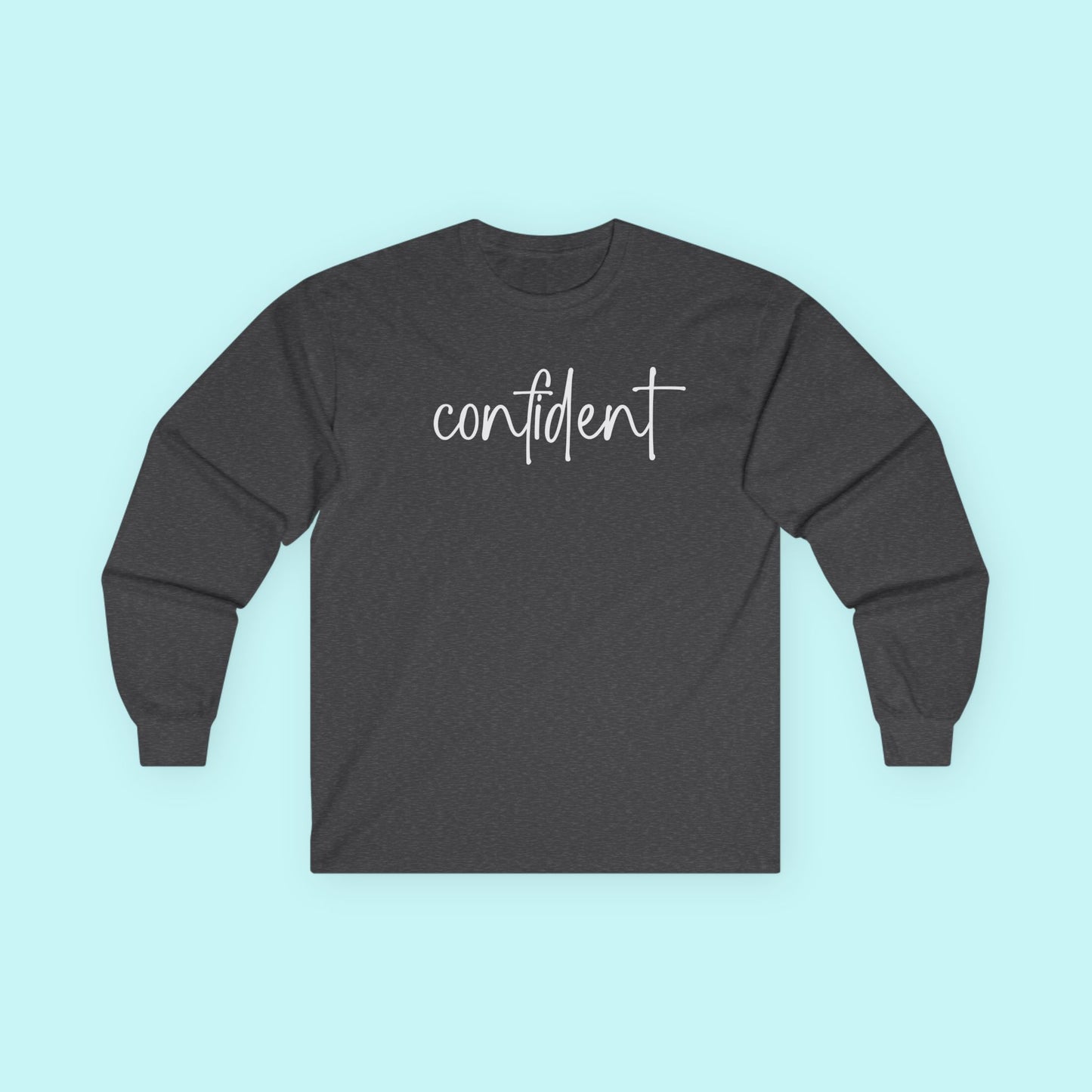 “Confident” Affirmation T-Shirt - Bold & Empowered Mental Health Long Sleeve Tee