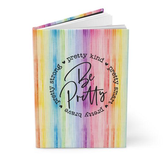Be Pretty..Brave, Kind, Strong, Smart - Self Love - Inspirational Quote  - Rainbow Watercolor Vertical - Hardcover Journal Matte