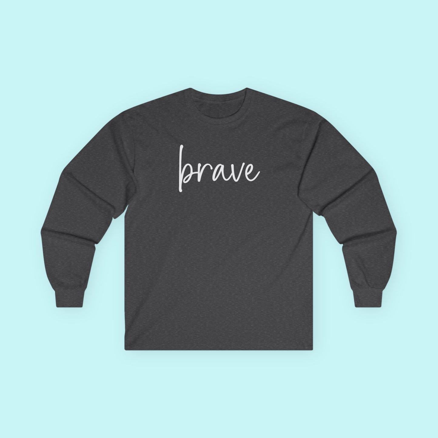 “Brave” Mental Health T-Shirt - Courageous Healing & Inner Strength Long Sleeve Tee