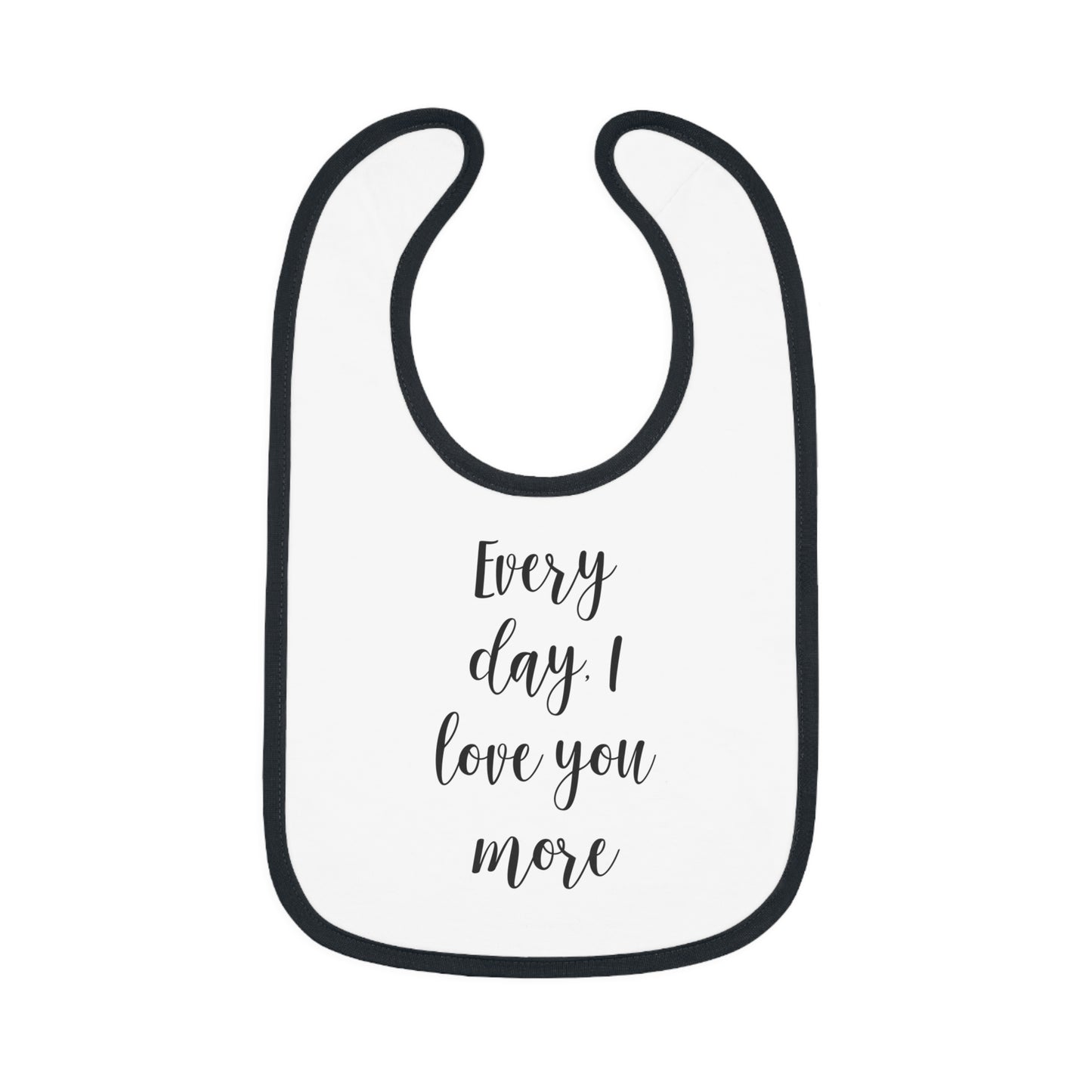 Every Day I Love You More - Baby Contrast Trim Jersey Bib