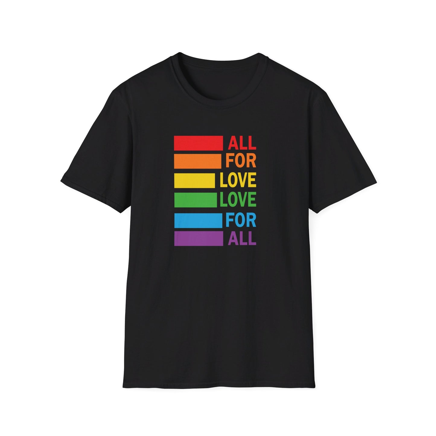 All for Love - Love for All - LGBT - Pride - Rainbow - Unisex Softstyle T-Shirt