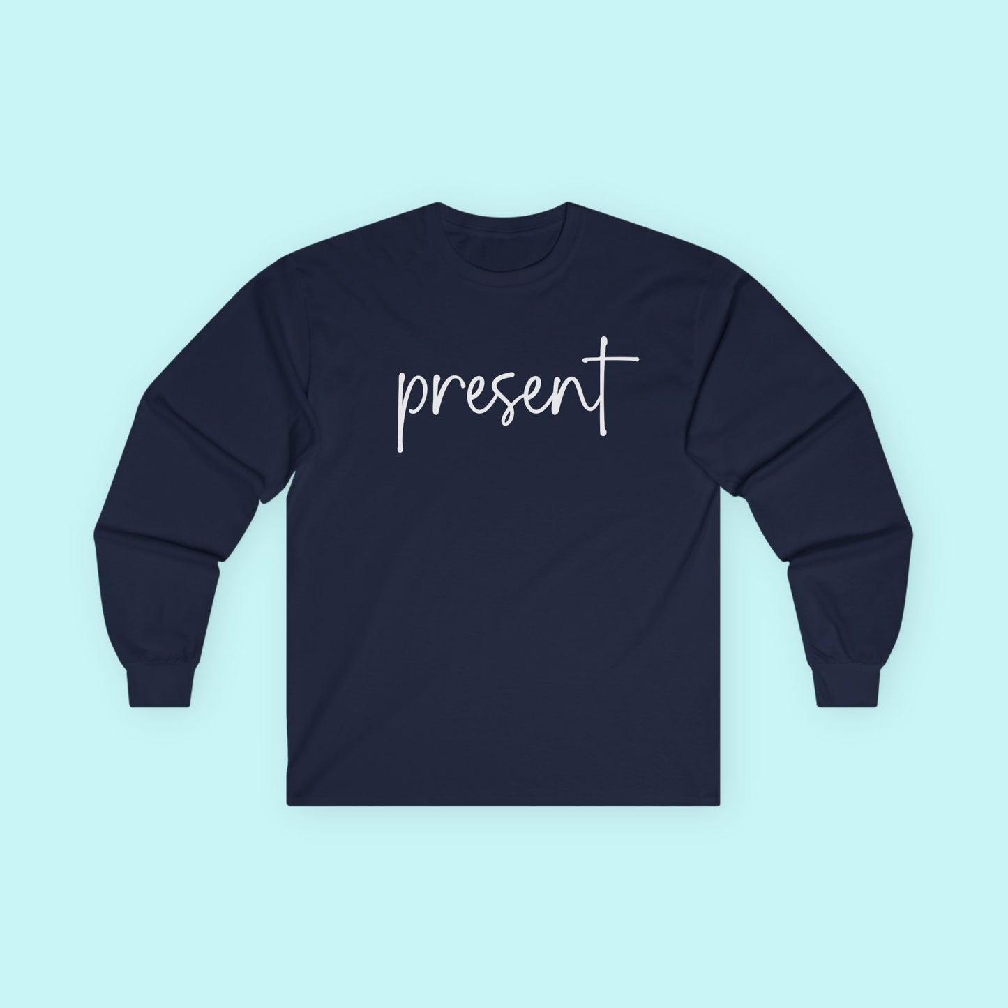 “Present” Mindfulness T-Shirt – Be Here Now Mental Health Long Sleeve Tee
